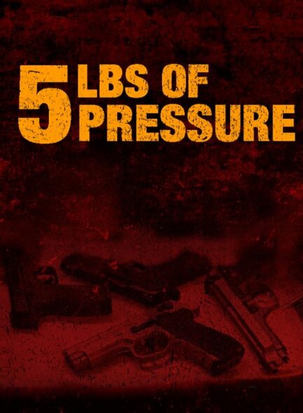 دانلود فیلم پنج پوند فشار (5lbs of Pressure 2024)