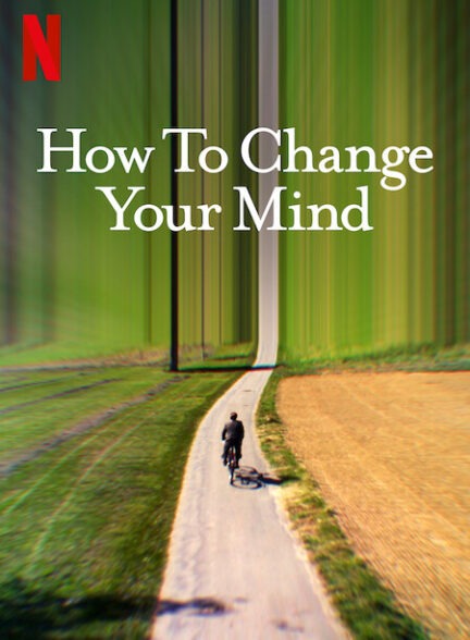دانلود سریال چگونه ذهن خود را تغییر دهیم (How to Change Your Mind 2022)